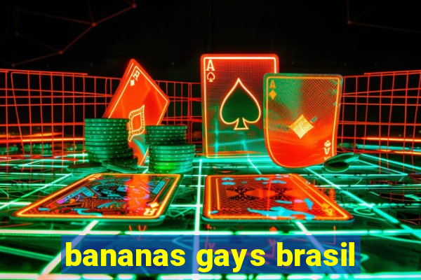 bananas gays brasil